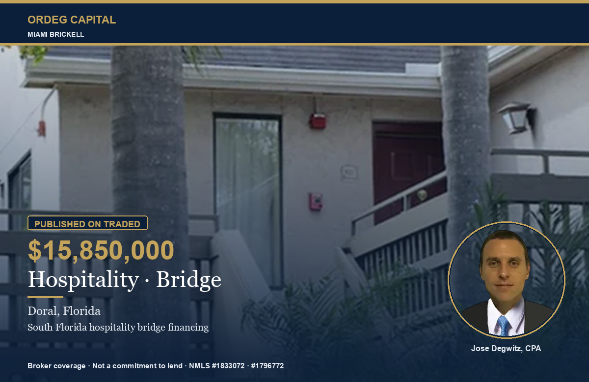 Ordeg Capital — Jose Degwitz — Hospitality bridge $15,850,000 Doral, published on TRADED
