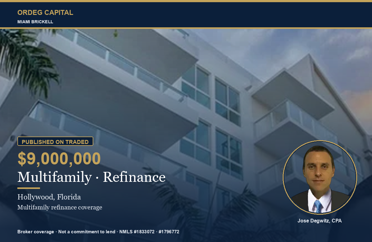Ordeg Capital — Jose Degwitz — Multifamily refinance $9,000,000 Hollywood, published on TRADED